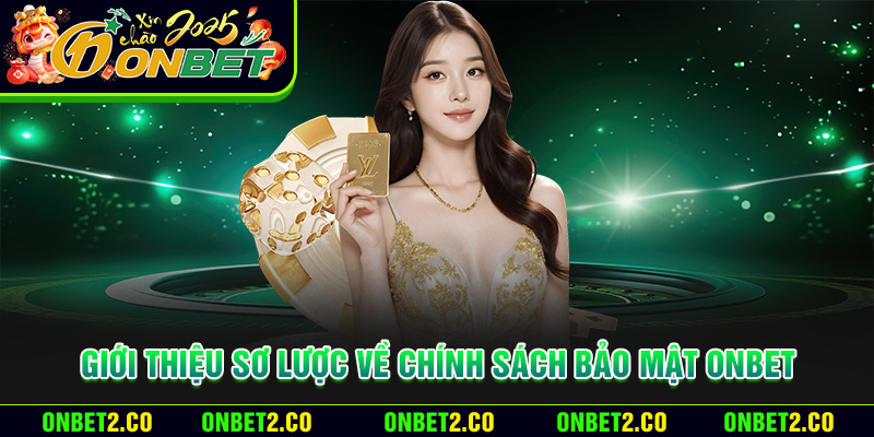 Giới thiệu sơ lược về chính sách bảo mật Onbet