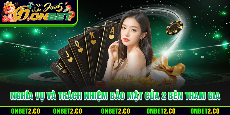 Nghĩa vụ và trách nhiệm bảo mật của 2 bên tham gia