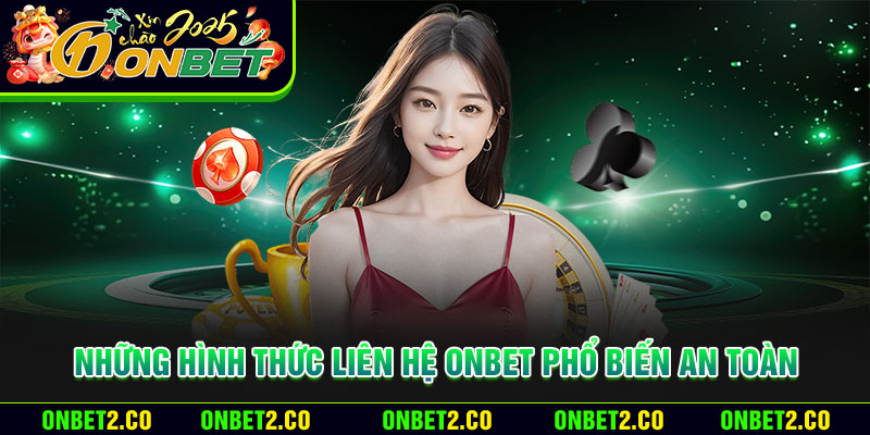 Những hình thức liên hệ Onbet phổ biến an toàn