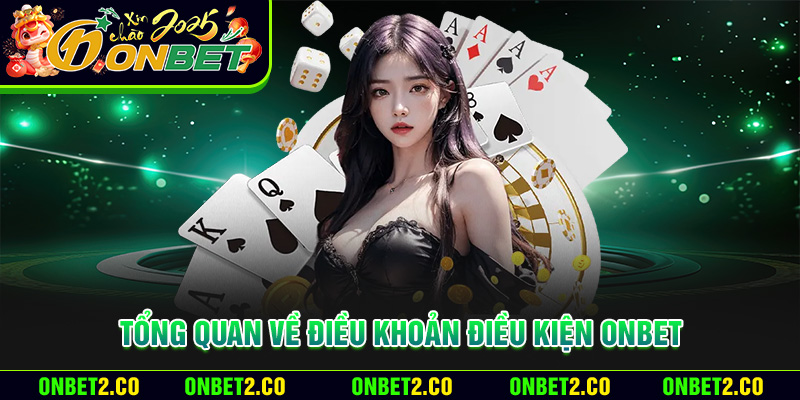 Tổng quan về điều khoản điều kiện Onbet