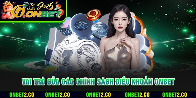 Vai trò của các chính sách điều khoản Onbet